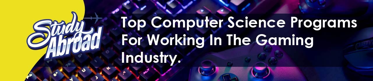 Top computer science programs for working in the gaming industry