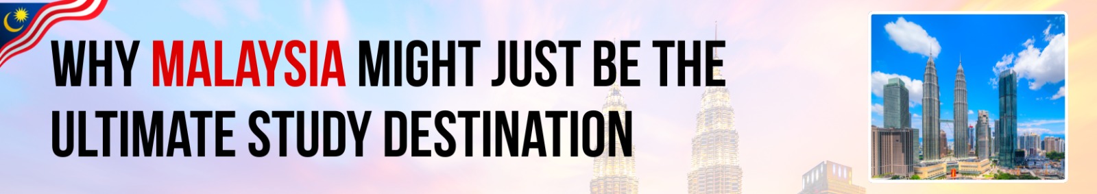 Why Malaysia Might Just Be the Ultimate Study Destination