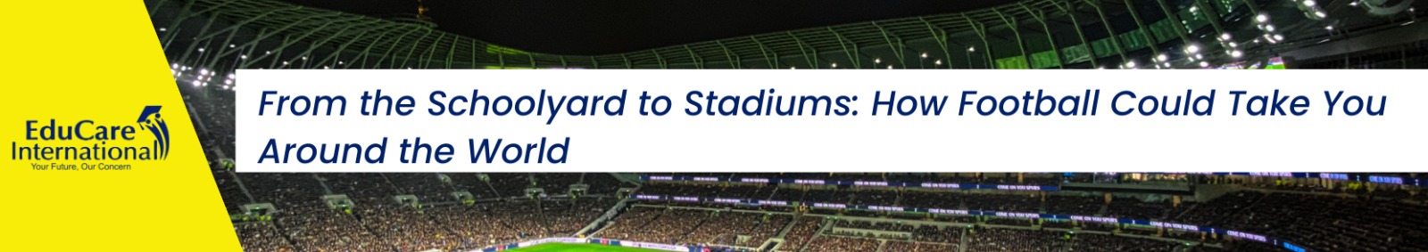 From the Schoolyard to Stadiums: How Football Could Take You Around the World