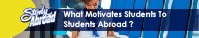 What Motivates Students To Study Abroad ?